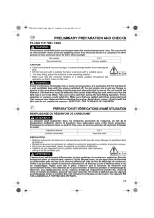 Page 2121
GB
FPRÉPARATION ET VÉRIFICATIONS AVANT UTILISATION
REMPLISSAGE DU RÉSERVOIR DE CARBURANT
La pression peut augmenter dans les récipients contenant de lessence, du fait de la
température ambiante. Ouvrir le bouchon avec précaution pour éviter toute projection.
Entreposer le carburant dans un endroit frais, pour de courtes périodes et ne jamais le laisser
au soleil.
PRÉCAUTION :
•Nettoyer le bouchon du réservoir et ses abords pour éviter que des corps étranger ne pénètrent dans
le réservoir.
•Remplir le...