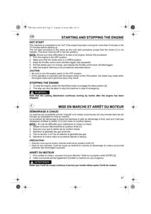 Page 2727
GB
FMISE EN MARCHE ET ARRÊT DU MOTEUR
DÉMARRAGE A CHAUD
La machine est considérée comme chaude si le moteur a tourné plus de cinq minutes dans les dix
minutes qui précèdent la mise en marche.
La procédure de démarrage à chaud est identique à celle du démarrage à froid, sauf quil nest pas
nécessaire dutiliser le starter [1] (il doit rester en position basse).
NOTE :
  En cas de difficultés pour redémarrer le moteur à chaud :
1. Glisser le bouton Marche/Arrêt en position Arrêt (O).
2. Assurez-vous que...