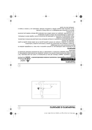 Page 5344
I
I
TRASPORTO E DEPOSITO
TRASPORTO
Per trasportare il tagliabordi, è necessario arrestare sistematicamente il
motore.
Durante il trasporto, reggere l’attrezzo dal tubo di trasmissione in modo che resti bilanciato. Se il
trasporto della macchina avviene a bordo di un veicolo, accertare che sia bloccata correttamente, in
modo da evitare qualsiasi movimento, e posizionata in modo da prevenire eventuali fuoriuscite di
carburante.
DEPOSITO
Se la macchina resta inutilizzata per un periodo superiore a due...