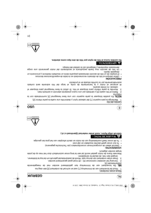 Page 6631
NL
EUSO
Cambio del hilo1. Mantenga la pare superior [1] del cabezal nylon y destornille una vuelta la parte inferior [2].
NOTA:
 Es posible bloquear la parte superior con una llave hexagonal [3] suministrada con la
máquina.
2. Retire el hilo usado [4] y cámbielo por uno nuevo prestando atención a centrarlo bien.
3. Atornille la parte inferior para bloquear el hilo. Si utilizó la llave hexagonal para bloquear el
cabezal, no olvide sacarla.
Al arrancar el motor y la herramienta de corte, el largo del...