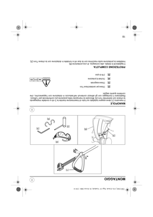 Page 7918
I
IMONTAGGIO
MANOPOLE
Il manubrio [1] deve essere installato sul tubo di trasmissione tramite le 3 viti e rondelle impiegando
la chiave con estremità Torx [3]. Bloccare la manopola nella posizione più confortevole per l’utilizzo.
Realizzare il montaggio con gli attrezzi contenuti nell’astuccio in dotazione con l’apparecchio, che
contiene quanto segue:
PROTEZIONE COMPLETA
Il tagliabordi è dotato, alla consegna, di una protezione [6].
Installare la protezione sulla macchina con le due viti e rondelle in...