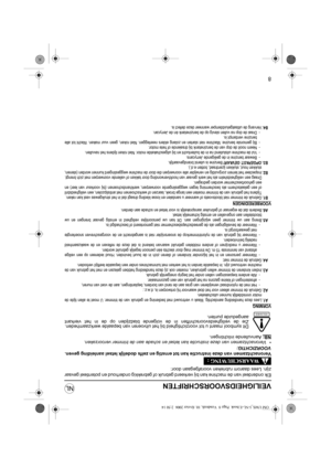 Page 898
VEILIGHEIDSVOORSCHRIFTEN
Elk onderdeel van de machine kan bij verkeerd gebruik of gebrekkig onderhoud en potentieel gevaar
zijn. Lees daarom rubrieken voorafgegaan door:
Veronachtzamen van deze instructie kan tot ernstig en zelfs dodelijk letsel aanleiding geven.
VOORZICHTIG:
• Veronachtzamen van deze instructie kan letsel en schade aan de trimmer veroorzaken.
NB:
 Aanvullende inlichtingen.
Dit symbool maant u tot voorzichtigheid bij het uitvoeren van bepaalde werkzaamheden.
Zie de...