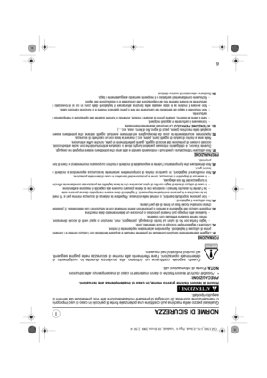 Page 916
NORME DI SICUREZZA
Qualsiasi pezzo della machina può costituire una potenziale fonte di pericolo in caso di uso improprio
o manutenzione scorretta. Si consiglia di prestare molta attenzione alle voci precedute dai termini di
seguito riportati.
Rischi di lesioni fisiche gravi o morte, in caso di inadempienza alle istruzioni.
PRECAUZIONI:
• Possibili rischi di lesioni fisiche o danni materiali in caso di inadempienza alle istruzioni.
NOTA:
 Fonte di informazioni utili.
Questo segnale costituisce un...