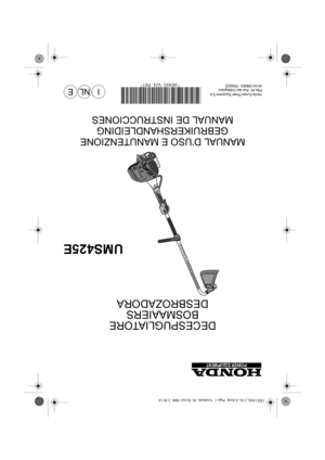 Page 96POWER EQUIPMENT
Honda Europe Power Equipment S.A.
Pôle 45 - Rue des Châtaigniers
45140 ORMES - FRANCE
DECESPUGLIATORE
BOSMAAIERS
DESBROZADORA
UMS425E
MANUAL D’USO E MANUTENZIONE
GEBRUIKERSHANDLEIDING
MANUAL DE INSTRUCCIONES
EINL* 00X3C VJ5 F61*
OM UMS_I-NL-E.book  Page 1  Vendredi, 10. février 2006  2:50 14 