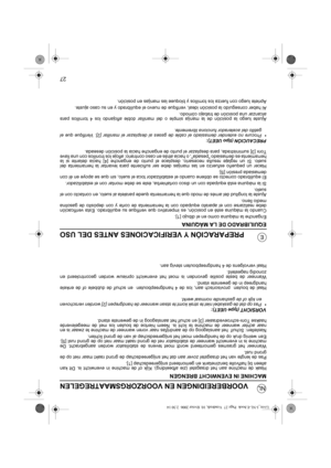 Page 10227
NL
EPREPARACIÓN Y VERIFICACIONES ANTES DEL USO
EQUILIBRADO DE LA MÁQUINA
Enganche la máquina como en el dibujo [1].
Cuando la máquina esté en posición, es imperativo que verifique su equilibrado. Esta verificación
debe realizarse con el aparato equipado con la herramienta de corte y con depósito de gasolina
medio lleno.
Ajuste la longitud del arnés de modo que la herramienta quede paralela al suelo, en contacto con el
suelo.
Si la máquina está equipada con un disco cortahierba, éste se debe montar con...