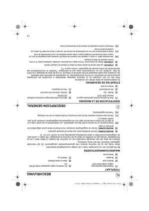 Page 11217
NL
EDESCRIPCION GENERAL
IDENTIFICACION DE LA MAQUINA
ETIQUETAS DE SEGURIDAD
Su desbrozadora se debe utilizar con prudencia.
Para ello se han colocado en la máquina etiquetas destinadas a recordarle las principales
precauciones de utilización, en forma de pictogramas. Su significado se describe más adelante.
Se considera que estas etiquetas forman parte de la máquina. Si una de ellas se despega o es difícil
de leer, contacte con su concesionario para que la reemplace. También le recomendamos lea...