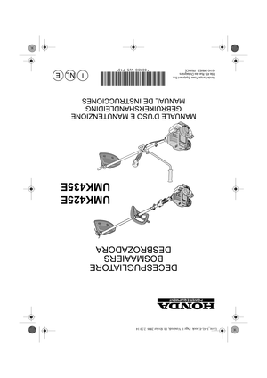 Page 128POWER EQUIPMENT
Honda Europe Power Equipment S.A.
Pôle 45 - Rue des Châtaigniers
45140 ORMES - FRANCE
DECESPUGLIATORE
BOSMAAIERS
DESBROZADORA
MANUALE D’USO E MANUTENZIONE
GEBRUIKERSHANDLEIDING
MANUAL DE INSTRUCCIONES
EINL
UMK425E
UMK435E
* 00X3C VJ5 F13*
Livre_I-NL-E.book  Page 1  Vendredi, 10. février 2006  2:30 14 