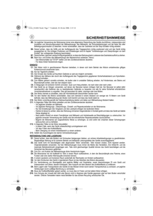 Page 77
SICHERHEITSHINWEISE
B5.Vor jeglicher Verwendung der Motorsense immer eine allgemeine Überprüfung des Geräts durchführen, insbesondere sind
Aussehen und Abnutzungszustand der Mähwerkzeuge, des Mähwerks, der Schutzabdeckungen und der feste Sitz aller
Befestigungsschrauben zu beachten. Immer sicherstellen, dass der Gashebel und der Stop-Schalter richtig arbeiten.
B6.Darauf achten, dass die Griffe und der Aufhängpunkt des Tragegeschirrs richtig positioniert sind und das Gerät richtig
ausgeglichen ist. Die...