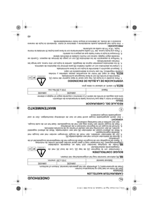 Page 8049
NL
EMANTENIMIENTO
REGLAJE DEL CARBURADORMétodoArranque el motor y deje que funcione hasta la temperatura de utilización. 
Gire acto seguido el tornillo de ralentí [1] a derecha o izquierda según el reglaje a obtener.
NOTA:
En ralentí, el cabezal no debe girar.
VERIFICACIÓN DE LA BUJÍA DE ENCENDIDO1. Para acceder a la bujía [2], hay que sacar la tapa superior del motor [3].
Destornille el tornillo [4] con la llave hexagonal suministrada.
NOTA:
 Bajo el capó del motor se encuentran piezas calientes y...