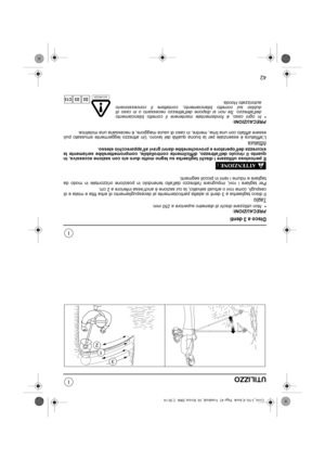 Page 8742
I
I
UTILIZZO
Disco a 3 denti
PRECAUZIONI:•Non utilizzare dischi di diametro superiore a 250 mm.
Taglio
Il disco tagliaerba a 3 denti si adatta particolarmente al decespugliamento di erba fitta e mista e di
cespugli, come rovi o arbusti selvatici, la cui sezione è anchessa inferiore a 2 cm.
Per tagliare i rovi, impugnare lattrezzo dallalto tenendolo in posizione orizzontale in modo da
tagliare e ridurre i rami in piccoli segmenti.
È pericoloso utilizzare i dischi tagliaerba su legno molto duro e/o con...