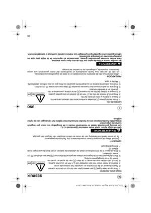 Page 9039
NL
EUSO
Cambio del hilo
1. Pulse las lengüetas [1] situadas a ambos lados del cabezal para abrirlo.
2. Saque la bobina y retire el resto de hilo.
3. Prepare 5,5 metros de hilo de 2,7 mm de Ø, dóblelo en dos partes iguales.
4. Coloque la doblez del hilo en la muesca [2] de la bobina y envuelva el hilo
girando en el sentido indicado.
5. Engrane los extremos en dos muescas opuestas [3] (deje que sobrepase 10 cm de hilo).
6. Vuelva a colocar la bobina en su alojamiento pasando los hilos por los dos...