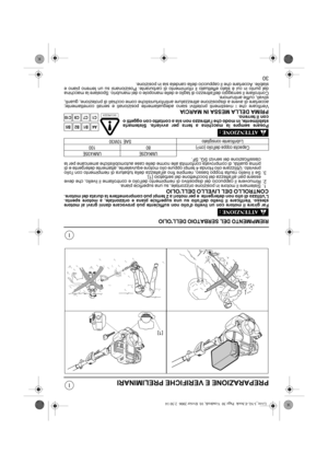 Page 9930
I
I
PREPARAZIONE E VERIFICHE PRELIMINARI
RIEMPIMENTO DEL SERBATOIO DELLOLIO
Far girare il motore con un livello dolio non sufficiente può provocare danni gravi al motore
stesso. Verificare il livello dellolio su una superficie piana e orizzontale, a motore spento.
Lutilizzo di olio non detergente  e per motori a 2 tempi può compromettere la durata del motore.
CONTROLLO DEL LIVELLO DELLOLIO1. Sistemare il motore in posizione orizzontale, su una superficie piana.
2. Rimuovere il cappuccio del...