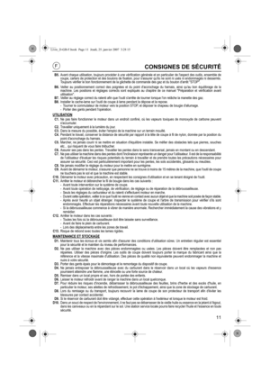 Page 1111
CONSIGNES DE SÉCURITÉ
B5.Avant chaque utilisation, toujour s procéder à une vérification génér ale et en particulier de laspect des outils, ensemble de
coupe, carters de protection et des boulons de fixation, pour sassurer quils ne sont ni usés ni endommagés ni desserrés.
Toujours vérifier le bon fonctionnement de la gâchette de commande des gaz et du bouton darrêt STOP.
B6. Veiller au positionnement correct des poignées et du point  daccrochage du harnais, ainsi quau bon équilibrage de la
machine....