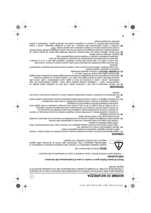 Page 1276
NORME DI SICUREZZA
Qualsiasi pezzo della machina può costituire una potenziale fonte di pericolo in caso di uso improprio
o manutenzione scorretta. Si consiglia di prestare molta attenzione alle voci precedute dai termini di
seguito riportati.
Rischi di lesioni fisiche gravi o morte, in caso di inadempienza alle istruzioni.
PRECAUZIONI:
• Possibili rischi di lesioni fisiche o danni materiali in caso di inadempienza alle istruzioni.
NOTA:
 Fonte di informazioni utili.
Questo segnale costituisce un...