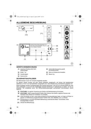 Page 1616
D
D
ALLGEMEINE BESCHREIBUNG
GERÄTE-KENNZEICHNUNG
SICHERHEITSAUFKLEBER
Die Motorsense muss mit Vorsicht eingesetzt werden.
Zu diesem Zweck wurden auf dem Gerät Aufkleber angebracht, auf denen die bestehenden
Gefahren in Form von Symbolbildern dargestellt sind, deren Bedeutung nachstehend gegeben ist.
Diese Aufkleber werden als Bestandteile des Geräts betrachtet. Löst sich ein solches Etikett ab oder
wird unleserlich, so ist mit der zuständigen Honda-Vertretung in Verbindung zu treten, um es zu...