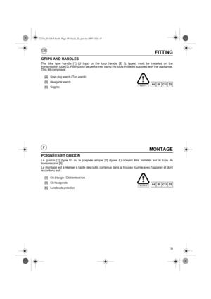 Page 1919
GB
FMONTAGE
POIGNÉES ET GUIDON
Le guidon [1] (type U) ou la poignée simple [2] (types L) doivent être installés sur le tube de
transmission [3].
Le montage est à réaliser à laide des outils contenus dans la trousse fournie avec lappareil et dont
le contenu est : [4] Clé à bougie / Clé à embout torx
[5] Clé hexagonale
[6] Lunettes de protection
SECURITEA4B8C11D3
FITTING
GRIPS AND HANDLES
The bike type handle [1] (U type) or the loop handle [2] (L types) must be installed on the
transmission tube [3]....