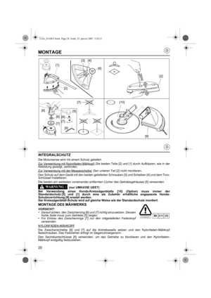 Page 2020
D
D
MONTAGE
INTEGRALSCHUTZ
Die Motorsense wird mit einem Schutz geliefert. 
Zur Verwendung mit Nylonfaden-Mähkopf:
 Die beiden Teile [2] und [1] durch Aufklipsen, wie in der
Abbildung gezeigt, verbinden.
Zur Verwendung mit der Messerscheibe
: Den unteren Teil [2] nicht montieren.
Den Schutz auf dem Gerät mit den beiden gelieferten Schrauben [3] und Scheiben [4] und dem Torx-
Schlüssel installieren.
Die beiden am weitesten voneinander entfernten Löcher des Getriebegehäuses [5] verwenden.
(nur UMK435E...