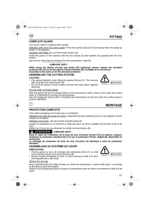 Page 2121
GB
FMONTAGE
PROTECTION COMPLÈTE
Votre débroussailleuse est livrée avec un protecteur. 
Utilisation avec tête de coupe à fil nylon :
 Assembler les deux parties [2] et [1] en les clipsant comme
indiqué sur le dessin.
Utilisation avec lame :
 Ne pas monter la partie basse [2].
Installer le protecteur sur la machine à l’aide des deux vis [3] et rondelles [4] fournies et de la clé
Torx. 
Utiliser les 2 trous les plus éloignés du boîtier de transmission [5].
(UMK435E UEET)
Dans le cadre de l’utilisation de...