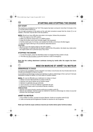 Page 3535
GB
FMISE EN MARCHE ET ARRÊT DU MOTEUR
DÉMARRAGE À CHAUD
La machine est considérée comme chaude si le moteur a tourné plus de cinq minutes dans les dix
minutes qui précèdent la mise en marche.
La procédure de démarrage à chaud est identique à celle du démarrage à froid, sauf quil nest pas
nécessaire dutiliser le starter [1] (il doit rester en position basse).
NOTE :
En cas de difficultés pour redémarrer le moteur à chaud :
1. Glisser le bouton Marche/Arrêt en position Arrêt (O).
2. Assurez-vous que le...