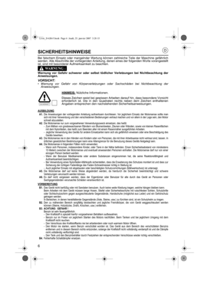 Page 66
SICHERHEITSHINWEISE
Bei falschem Einsatz oder mangelnder Wartung können zahlreiche Teile der Maschine gefährlich
werden. Alle Abschnitte der vorliegenden Anleitung, denen eines der folgenden Worte vorangestellt
ist, sind mit besonderer Aufmerksamkeit zu beachten.
Warnung vor Gefahr schwerer oder selbst tödlicher Verletzungen bei Nichtbeachtung der
Anweisungen.
VORSICHT:• Warnung vor Gefahr von Körperverletzungen oder Sachschäden bei Nichtbeachtung der Anweisungen.
HINWEIS:
Nützliche Informationen....