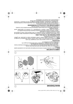 Page 8350
I
I
MANUTENZIONE
CAMBIO OLIO MOTORE
NOTA:Svuotare il serbatoio dellolio a motore ancora tiepido per assicurare uno svuotamento rapide
e completo.
1. Controllate che il tappo del serbatoio del carburante [2] sia ben serrato.
2. Rimuovere il tappo del serbatoio dellolio [1] e svuotare lolio in un contenitore inclinando il motore
dalla parte del bocchettone di riempimento del serbatoio [3].
3. Riempire con lolio consigliato  e controllare il livello dellolio [6] (vedi pagina 30)
4. Rimettere il tappo del...