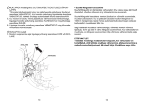 Page 7
[ÕHUKLAPIGA	 mudeli 	 puhul 	 (AUTOMAATSE 	 TAGASTUSEGA 	 ÕHUK-
LAPP)]
		
Tõmmake 	 käivitustrossist 	 kohe, 	 kui 	 olete 	 hooratta 	 pidurikangi 	 liigutanud 	
asendisse 	 VABASTATUD. 	 Kui 	 hooratta 	 pidurikang 	 liigutatakse 	 asendisse 	
VABASTATUD, 	 hakkab 	 õhuklapp 	 automaatselt 	 liikuma 	 asendisse 	 AVA. 	
5.	Kui
	
mootor 	 ei 	 käivitu 	 mitme 	 järjestikuse 	 käivitustrossist 	 tõmbamisega, 	
liigutage 	 hooratta 	 pidurikang 	 asendisse 	 RAKENDATUD 	 ning 	 õhuklapp 	
asendisse...