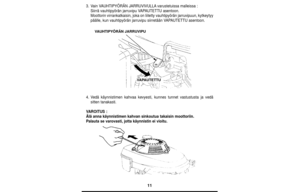 Page 1111
3.Vain VAUHTIPYÖRÄN JARRUVIVULLAvarustetuissa malleissa :
Siirrä vauhtipyörän jarruvipu VAPAUTETTU asentoon. 
Moottorin virrankatkaisin, joka on liitetty vauhtipyörän jarruvipuun, kytkeytyy
päälle, kun vauhtipyörän jarruvipu siirretään VAPAUTETTU asentoon.
4.Vedä käynnistimen kahvaa kevyesti, kunnes tunnet vastustusta ja vedä
sitten tanakasti.
VAROITUS :
Älä anna käynnistimen kahvan sinkoutua takaisin moottoriin.
Palauta se varovasti, jotta käynnistin ei vioitu.
VAUHTIPYÖRÄN JARRUVIPU
VAPAUTETTU 