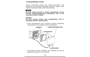 Page 1919
2. Ilmanpuhdistimen huolto
Likainen ilmanpuhdistin rajoittaa ilman virtausta kaasuttimeen. Estä
kaasuttimen viat huoltamalla ilmansuodatin säännöllisin väliajoin. Huolla
useammin käytettäessä moottoria erittäin pölyisillä alueilla.
Älä käytä koskaan bensiiniä tai alhaisen syttymispisteen omaavia
liuottimia ilmanpuhdistuselementin puhdistukseen. Siitä voi olla
seurauksena tulipalo tai räjähdys.
VAROITUS :
Älä käytä moottoria koskaan ilman ilmanpuhdistinta. Siitä on
seurauksena moottorin nopea...