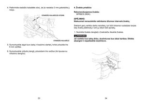 Page 12
4.  Patikrinkite stabdžio kaladėlės storį. Jei jis nesiekia 3 mm,pakeiskite jį nauju. 
5.
 
Sumontuokite atgal kuro baką ir traukimo starterį, tvirtai prisukite tris 
	6 mm veržles.
6.
 
Sumontuokite viršutinį dangtį, prisukdami tris varžtus (tik tipuose su 
viršutiniu dangčiu).
4. Žvakės priežiūra
Rekomenduojamos žvakės:    BPR6ES (NGK) 
ĮSPĖJIMAS: Niekuomet nenaudokite netinkamo šilumos intervalo žvakių. 
Siekiant gerų variklio darbo rezultatų, turi būti tinkamai nustatytas tarpas tarp žvakių...