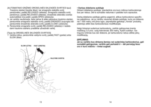 Page 7
[AUTOMATINIO GRĮŽIMO DROSELINĖS SKLENDĖS SVIRTIES tipui] 	Traukimo starterį traukite iškart, kai smagračio stabdžio svirtį perstūmėte į padėtį RELEASED (atleista). Smagračio stabdžio svirtį perstūmus į padėtį RELEASED (atleista), droselinės sklendės svertas automatiškai ima judėti į padėtį OPEN (atidaryta).
5.
 
Jei variklis neužsiveda, kelis kartus iš eilės patraukus traukimo starterį, 
perstumkite smagračio stabdžio svirtį į padėtį ENGAGED (sujungta) bei perstumkite droselinės sklendės svirtį į padėtį...