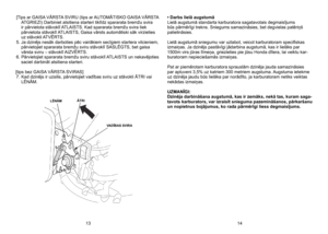 Page 7
[Tips ar GAISA VĀRSTA SVIRU (tips ar AUTOMĀTISKO GAISA VĀRSTA ATGRIEZI) Darbiniet atsitiena starteri tiklīdz spararata bremžu svira ir pārvietota stāvoklī ATLAISTS. Kad spararata bremžu svira tiek pārvietota stāvoklī ATLAISTS, Gaisa vārsts automātiski sāk virzieties uz stāvokli ATVĒRTS. 
5.
 
Ja dzinējs nesāk darboties pēc vairākiem secīgiem startera vilcieniem, 
pārvietojiet spararata bremžu sviru stāvoklī SASLĒGTS, bet gaisa vārsta sviru – stāvoklī AIZVĒRTS. 
6.
 
Pārvietojiet spararata bremžu sviru...