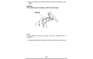 Page 2626
3.Utilize uma escova para limpar depósitos de carbono da grelha do pára-
chispas.
CUIDADO :
Tome cuidado para não estragar a grelha do pára-chispas.
NOTA:
O pára-chispas não pode ter rupturas nem furos. Substitua-o se for
necessário.
4.Instale o pára-chispas e o silencioso na ordem contrária à que desmontou.
GRELHA 