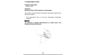 Page 2222
4. Sytytystulpan huolto
Suositeltu sytytystulpaa : 
BPR6ES (NGK)
VAROITUS :
Älä käytä koskaan väärän lämpöarvon sytytystulppaa.
Jotta voitaisiin varmistaa moottorin oikea käyttö, sytytystulpan kärkivälin tulee
olla oikea ja puhdas.
1. Irrota sytytystulpan hattu ja irrota kukin sytytystulppa sytytystulpan
avaimella.
Jos moottoria on käytetty, äänenvaimennin on erittäin kuuma. Varo
koskemasta äänenvaimentimeen.
! VAARA 