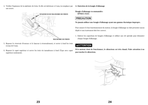 Page 12Vérifierl’épaisseur de la mâchoire de f rein. Si elle est inf érieure à 3 mm, la remplacer par
une neuve.
Reposer le réservoir d’essence et le lanceur à réenroulement, et serrer à f ond les trois
écrousde6mm.
Reposer le capot supérieur et serrer les trois vis taraudeuses à f ond (T ype avec capot
supérieur seulement). 4.
5.
6.
MA CHOIRE DE FREIN E EP
PA
AI
IS
SS
SE
EU
UR
RD
DE
EM
MA
AC
CH
HO
OI
IR
RE
ED
DE
EF
FR
RE
EI
IN
N
23
Pour assurer le bon f onctionnement du moteur, la bougie d’allumage ne doit...