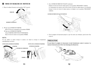 Page 6Placer le robinet d’essence sur la position “ON” (ouvert).
Ne pas utiliser le starter lorsque le moteur est chaud ou lorsque la température
atmosphérique est élevée.Placer lelevierdecommandesurlapositionFERME.
Placer lelevierdestartersurlapositionFERME. 1.
2. Typesans LEVIER DE STARTER:
Type avec LEVIER DE STARTER
(Type STARTER A RETOUR AUTOMATIQUE):
MISE EN MA RCHE DU MOT EUR
[T YPE SA NS L EVIER DE ST A RT ER] [T YPE A VEC L EVIER DE ST A RT ER]
FERME ST A RT ER
LEVIER DECOMMA NDE
OUV ERTLEVIER DE...