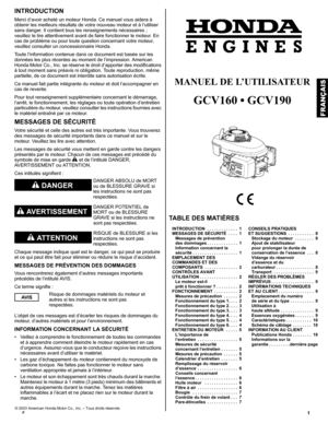 Page 111F
INTRODUCTION
Merci d’avoir acheté un moteur Honda. Ce manuel vous aidera à 
obtenir les meilleurs résultats de votre nouveau moteur et à l’utiliser 
sans danger. Il contient tous les renseignements nécessaires ; 
veuillez le lire attentivement avant de faire fonctionner le moteur. En 
cas de problème ou pour toute question concernant votre moteur, 
veuillez consulter un concessionnaire Honda.
Toute l’information contenue dans ce document est basée sur les 
données les plus récentes au moment de...