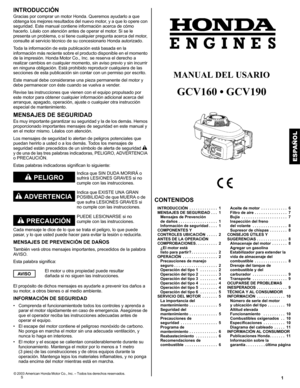 Page 211S
INTRODUCCIÓN
Gracias por comprar un motor Honda. Queremos ayudarlo a que 
obtenga los mejores resultados del nuevo motor, y a que lo opere con 
seguridad. Este manual contiene información acerca de cómo 
hacerlo. Léalo con atención antes de operar el motor. Si se le 
presenta un problema, o si tiene cualquier pregunta acerca del motor, 
consulte al servicio técnico de su concesionario Honda autorizado.
Toda la información de esta publicación está basada en la 
información más reciente sobre el...