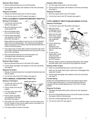 Page 44E
Starting A Warm Engine
1. Move the flywheel brake lever to the RUN position.
2. Pull the starter grip lightly until resistance is felt, then pull briskly 
(see page 3).
Stopping The Engine
1. Release the flywheel brake lever to stop the engine.
2. Turn the fuel valve to the OFF position (see page 2).
TYPE 4 (AUTOMATIC CHOKE RETURN/FIXED THROTTLE)
Starting A Cold Engine
1. Turn the fuel valve to the ON 
position (see page 2).
2. Move the choke lever to the 
choke position ().
3. Move the flywheel...