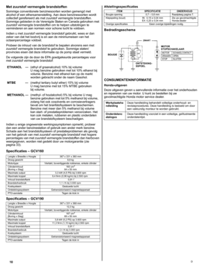 Page 2010D
Met zuurstof vermengde brandstoffen
Sommige conventionele benzinesoorten worden gemengd met 
alcohol of een ethersamenstelling. Aan deze benzinesoorten wordt 
collectief gerefereerd als met zuurstof vermengde brandstoffen. 
Sommige gebieden in de Verenigde Staten en Canada gebruiken met 
zuurstof vermengde brandstoffen om te helpen uitstotingen te 
verminderen en aan normen voor schone lucht te voldoen.
Indien u met zuurstof vermengde brandstof gebruikt, wees er dan 
zeker van dat het loodvrij is en...