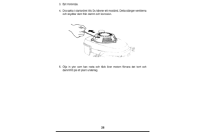 Page 2828
3.Byt motorolja.
4.Dra sakta i startsnöret tills Du känner ett mostånd. Detta stänger ventilerna
och skyddar dem från damm och korrosion.
5.Olja in ytor som kan rosta och täck över motorn förvara det torrt och
dammfritt på ett plant underlag. 