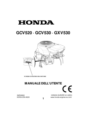 Page 1NUMERO DI MA T RICORA MOT ORE
1
MANUALE DELL’UTENTE
GCV520 · GCV530 · GXV530
HONDA EUROPE N.V.(EEC) 