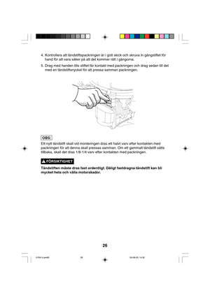 Page 2626
4. Kontrollera att tändstiftspackningen är i gott skick och skruva in gängstiftet för
hand för att vara säker på att det kommer rätt i gängorna.
5. Drag med handen tills stiftet får kontakt med packningen och drag sedan till det
med en tändstiftsnyckel för att pressa samman packningen.
Ett nytt tändstift skall vid monteringen dras ett halvt varv efter kontakten med
packningen för att denna skall pressas samman. Om ett gammalt tändstift sätts
tillbaka, skall det dras 1/8-1/4 varv efter kontakten med...