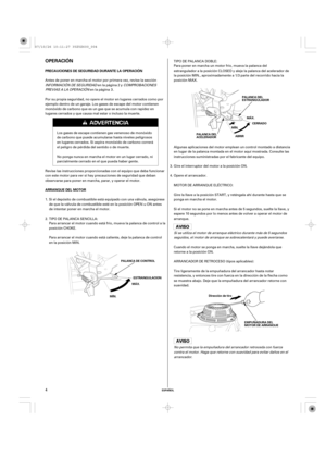 Page 4OPERACIÓN
PRECAUCIONES DE SEGURIDAD DURANTE LA OPERACIÓN
ARRANQUE DEL MOTOR
ESPAÑOL
PALANCA DE CONTROL
ESTRANGULACION
MÁX.
MÍN.MÁX.
CERRADO
ABRIR MÍN.
PALANCA DEL
ACELERADOR
EMPUÑADURA DEL
MOTOR DE ARRANQUE PALANCA DEL
ESTRANGULADOR
Dirección de tiro
4
Antes de poner en marcha el motor por primera vez, revise la sección
INFORMACIÓN DE SEGURIDADen la página yCOMPROBACIONES
PREVIAS A LA OPERACIÓN
en la página .Para poner en marcha un motor frío, mueva la palanca del
estrangulador a la posición CLOSED y...
