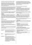 Page 15
F  15
Karbiuratoriaus pritaikymas darbui dideliame aukštyje
Dirbant dideliame aukštyje, standartinis oro-kuro mišinys 
karbiuratoriuje bus per riebus. Dėl to sumažės našumas ir 
padidės kuro sąnaudos. Labai riebus mišinys gadina žvakę 
ir dėl to yra sunku užvesti variklį. Dirbant ilgesnį laiko tarpą 
aukštyje, kuris skiriasi nuo to, kuriam variklis buvo pritaikytas 
dirbti, gali padidėti aplinkos tarša.
Darbą dideliame aukštyje galima pagerinti, atlikus karbiuratoriui 
specifinius pakeitimus. Jei...