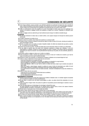 Page 1111
CONSIGNES DE SÉCURITÉ
B5.Avant chaque utilisation, toujours procéder à une vérification générale et en particulier de l’aspect des outils, ensemble de
coupe, carters de protection et des boulons de fixation, pour s’assurer qu’ils ne sont ni usés ni endommagés ni desserrés.
Toujours vérifier le bon fonctionnement de la gâchette de commande des gaz et du bouton d’arrêt STOP.
B6.Veiller au positionnement correct des poignées et du point d’accrochage du harnais, ainsi qu’au bon équilibrage de la
machine....