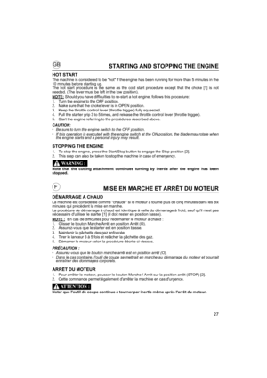 Page 2727
GB
FMISE EN MARCHE ET ARRÊT DU MOTEUR
DÉMARRAGE A CHAUD
La machine est considérée comme chaude si le moteur a tourné plus de cinq minutes dans les dix
minutes qui précèdent la mise en marche.
La procédure de démarrage à chaud est identique à celle du démarrage à froid, sauf quil nest pas
nécessaire dutiliser le starter [1] (il doit rester en position basse).
NOTE :
  En cas de difficultés pour redémarrer le moteur à chaud :
1. Glisser le bouton Marche/Arrêt en position Arrêt (O).
2. Assurez-vous que...