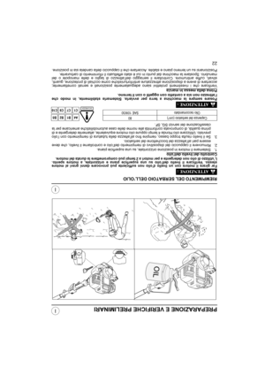 Page 7522
I
IPREPARAZIONE E VERIFICHE PRELIMINARI
RIEMPIMENTO DEL SERBATOIO DELL’OLIO
Far girare il motore con un livello d’olio non sufficiente può provocare danni gravi al motore
stesso. Verificare il livello dell’olio su una superficie piana e orizzontale, a motore spento.
L’utilizzo di olio non detergente e per motori a 2 tempi può compromettere la durata del motore.
Controllo del livello dell’olio
1. Sistemare il motore in posizione orizzontale, su una superficie piana.
2. Rimuovere il cappuccio del...