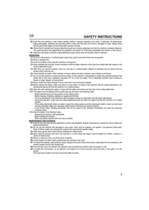 Page 99
SAFETY INSTRUCTIONS
B5.Each time the machine is used, before starting, perform a general inspection and check, in particular, all attachments,
cutting assemblies, deflectors and mounting bolts to make sure that they are not worn, damaged or loose. Always check
that the gas throttle trigger and the Stop button operate correctly.
B6.Check that the handles and harness attachment point are correctly positioned and that the machine is properly balanced.
The correct positions and adjustments are specified in...