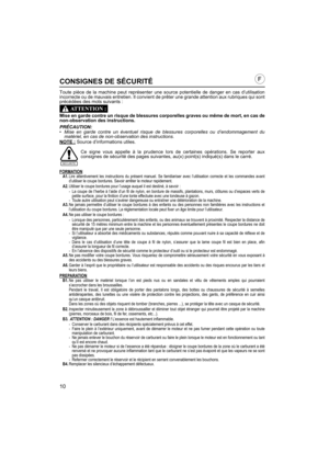 Page 1010
CONSIGNES DE SÉCURITÉ
Toute pièce de la machine peut représenter une source potentielle de danger en cas d’utilisation
incorrecte ou de mauvais entretien. Il convient de prêter une grande attention aux rubriques qui sont
précédées des mots suivants :
Mise en garde contre un risque de blessures corporelles graves ou même de mort, en cas de
non-observation des instructions.
PRÉCAUTION:
• Mise en garde contre un éventuel risque de blessures corporelles ou d’endommagement du
matériel, en cas de...