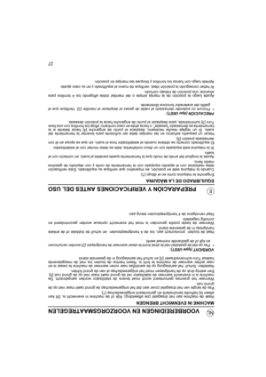 Page 10627
NL
EPREPARACIÓN Y VERIFICACIONES ANTES DEL USO
EQUILIBRADO DE LA MÁQUINA
Enganche la máquina como en el dibujo [1].
Cuando la máquina esté en posición, es imperativo que verifique su equilibrado. Esta verificación
debe realizarse con el aparato equipado con la herramienta de corte y con depósito de gasolina
medio lleno.
Ajuste la longitud del arnés de modo que la herramienta quede paralela al suelo, en contacto con el
suelo.
Si la máquina está equipada con un disco cortahierba, éste se debe montar con...